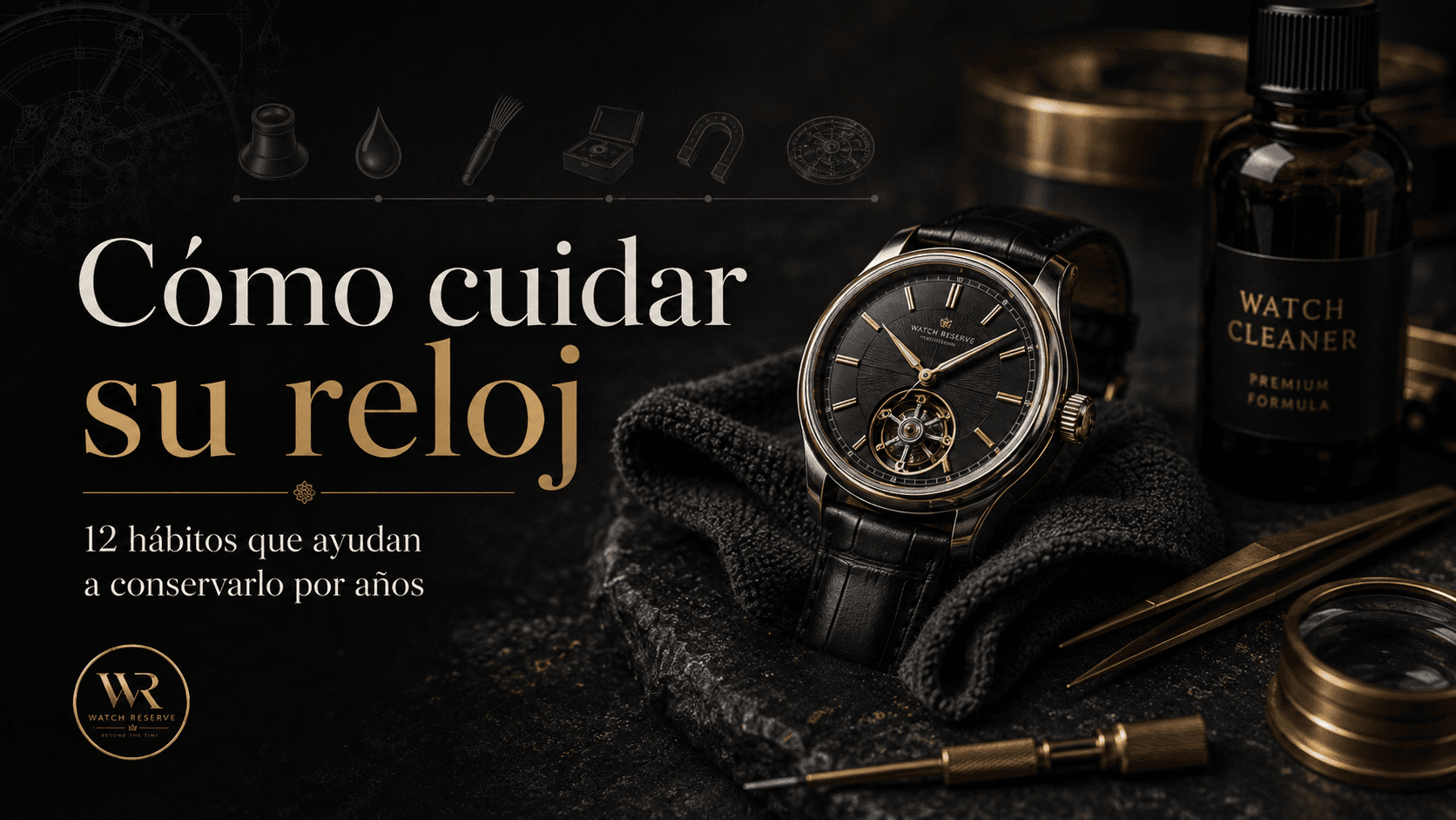 Cómo cuidar su reloj: 12 hábitos que ayudan a conservarlo por años