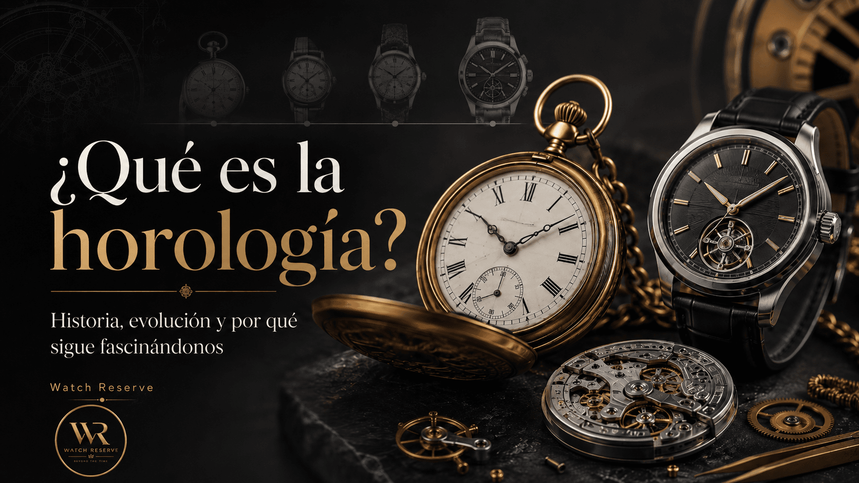 ¿Qué es la horología? Historia, evolución y por qué sigue fascinándonos